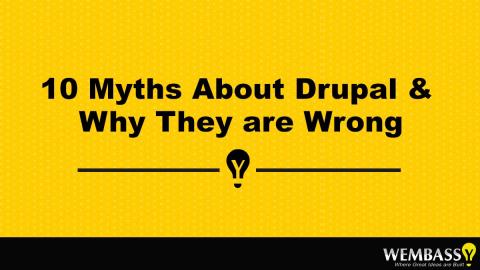 10 Myths About Drupal &amp;amp; Why They are Wrong