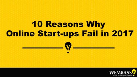 10 Reasons Why Online Start-ups Fail in 2017