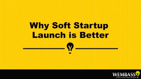 Why Soft Startup Launch is Better