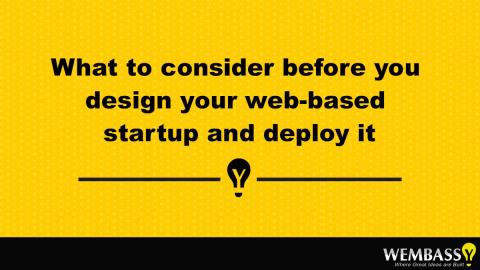 What to consider before you design your web-based startup and deploy it