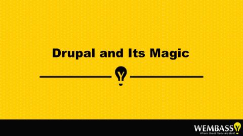 Drupal and Its Magic
