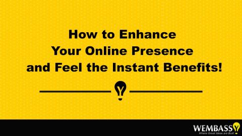 How to Enhance Your Online Presence and Feel the Instant Benefits