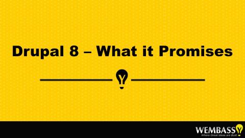 Drupal 8 – What it Promises