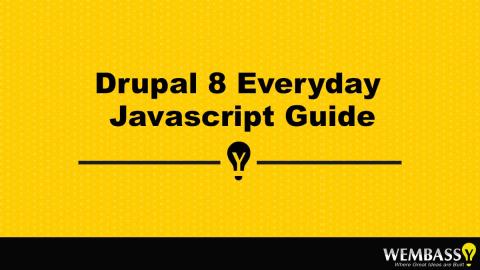 Drupal 8 Everyday Javascript Guide