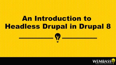 An Introduction to Headless Drupal in Drupal 8