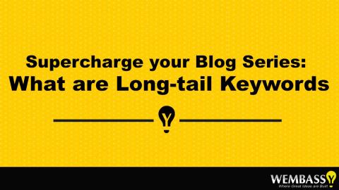 Supercharge your Blog Series: What are Long-tail Keywords