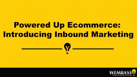 Powered Up Ecommerce: Introducing Inbound Marketing