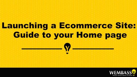 Launching a Ecommerce Site: Guide to your Home page