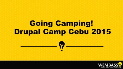 Going Camping! Drupal Camp Cebu 2015
