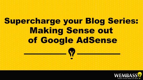 Supercharge your Blog Series: Making Sense out of Google AdSense