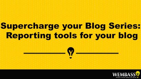 Supercharge your Blog Series: Reporting tools for your blog