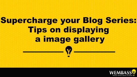 Supercharge your Blog Series: Tips on displaying a image gallery